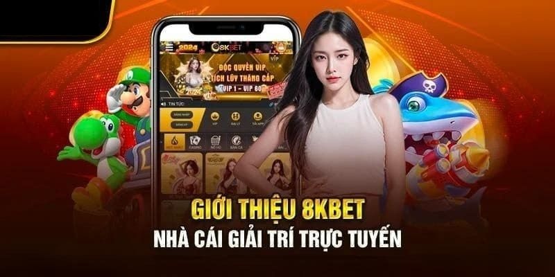 Giới thiệu 8Kbet sơ lược cho newbie 